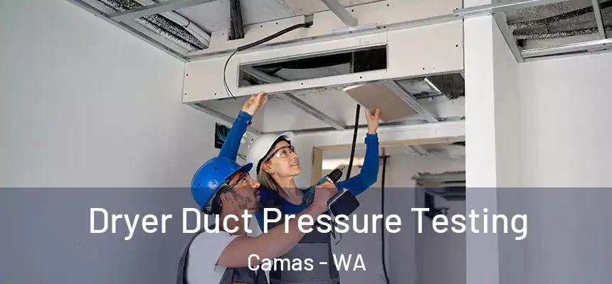 Dryer Duct Pressure Testing Camas - WA