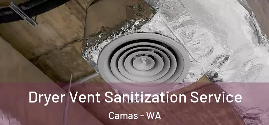 Dryer Vent Sanitization Service Camas - WA