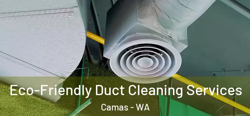 Eco-Friendly Duct Cleaning Services Camas - WA