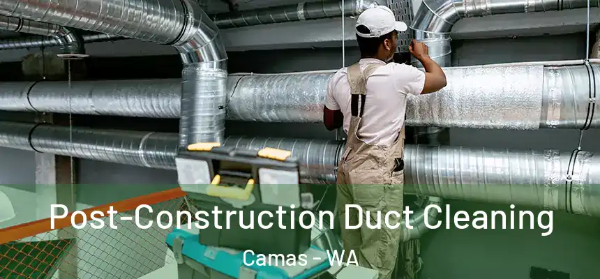  Post-Construction Duct Cleaning Camas - WA