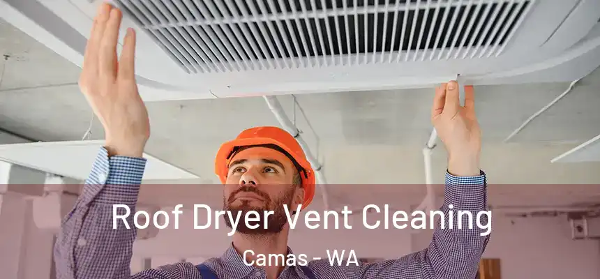  Roof Dryer Vent Cleaning Camas - WA